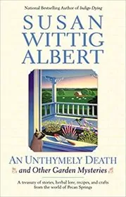 Book cover for "An Unthymely Death and Other Garden Mysteries" by Susan Wittig Albert