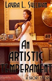 Book cover for "An Artistic Temperament" by Laura L Sullivan