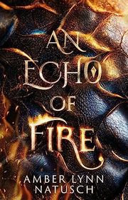 Book cover for "An Echo of Fire" by Amber Lynn Natusch
