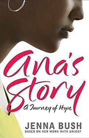 Book cover for "Ana's Story: A Journey of Hope" by Jenna Bush Hager