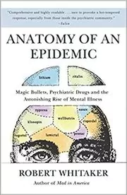Book cover for "Anatomy of an Epidemic" by Robert Whitaker