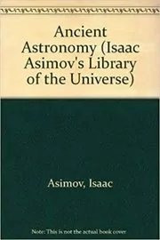 Book cover for "Ancient Astronomy" by Isaac Asimov