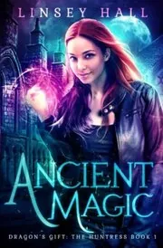 Book cover for "Ancient Magic" by Linsey Hall
