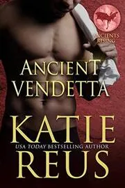 Book cover for "Ancient Vendetta" by Katie Reus