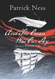 Book cover for "And The Ocean Was Our Sky" by Patrick Ness