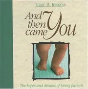 Book cover for "And Then Came You" by Jerry B Jenkins