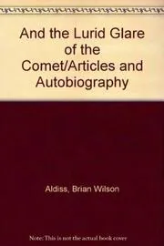 And the Lurid Glare of the Comet/Articles and Autobiography
