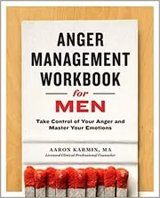 Book cover for "Anger Management Workbook for Men" by Aaron Karmin LCPC