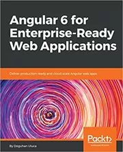 Book cover for "Angular 6 for Enterprise-Ready Web Applications" by Doguhan Uluca