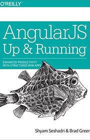 Book cover for "AngularJS: Up and Running: Enhanced Productivity with Structured Web Apps" by Shyam Seshadri and Brad Green