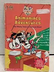 Animaniacs Adventures: Two Wacky Tales in One Cool Book