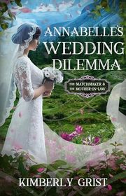 Book cover for "Annabelle's Wedding Dilemma" by Kimberly Grist