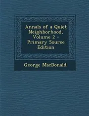 Book cover for "Annals of a Quiet Neighborhood" by George MacDonald