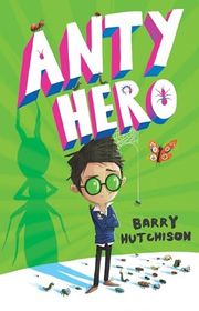 Book cover for "Anty Hero" by Barry J Hutchison
