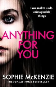 Book cover for "Anything For You" by Sophie McKenzie