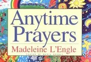 Book cover for "Anytime Prayers" by Madeleine L'Engle