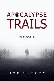 Book cover for "Apocalypse Trails: Episode 2" by Joe Nobody