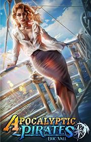 Book cover for "Apocalyptic Pirates" by Eric Vall