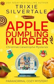 Book cover for "Apple Dumpling Murder" by Trixie Silvertale