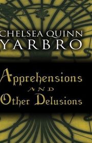 Book cover for "Apprehensions and Other Delusions" by Chelsea Quinn Yarbro