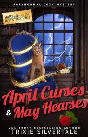 Book cover for "April Curses and May Hearses" by Trixie Silvertale
