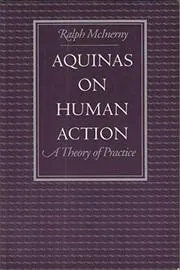 Book cover for "Aquinas on Human Action" by Ralph McInerny