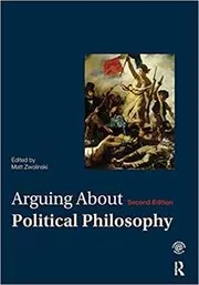Book cover for "Arguing About Political Philosophy" by Matt Zwolinski