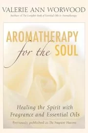 Book cover for "Aromatherapy for the Soul" by Valerie Ann Worwood
