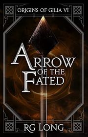 Book cover for "Arrow of the Fated" by RG Long