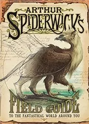 Book cover for "Arthur Spiderwick's Field Guide to the Fantastical World Around You" by Holly Black
