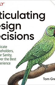 Book cover for "Articulating Design Decisions" by Tom Greever