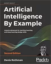 Book cover for "Artificial Intelligence By Example" by Denis Rothman