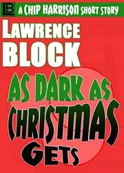 Book cover for "As Dark as Christmas Gets" by Lawrence Block