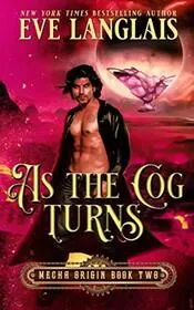 Book cover for "As the Cog Turns" by Eve Langlais