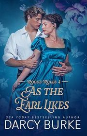 Book cover for "As the Earl Likes" by Darcy Burke