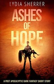 Book cover for "Ashes of Hope" by Lydia Sherrer
