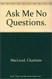 Book cover for "Ask Me No Questions" by Charlotte MacLeod
