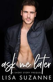 Book cover for "Ask Me Later" by Lisa Suzanne
