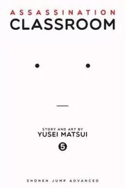 Book cover for "Assassination Classroom, Vol. 05: Time to Show Off a Hidden Talent" by Yūsei Matsui