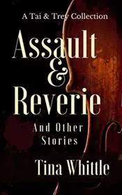 Assault and Reverie and Other Stories
