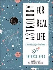 Book cover for "Astrology for Real Life" by Theresa Reed