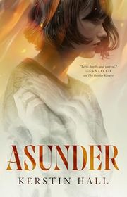 Book cover for "Asunder" by Kerstin Hall