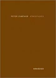 Book cover for "Atmospheres" by Peter Zumthor