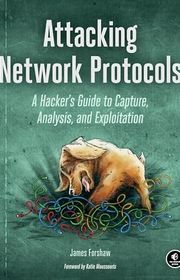 Book cover for "Attacking Network Protocols" by James Forshaw