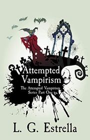 Book cover for "Attempted Vampirism" by LG Estrella