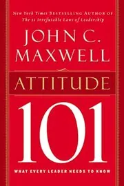 Attitude 101: What Every Leader Needs to Know