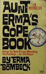 Aunt Erma's Cope Book - How to Get From Monday to Friday in 12 Days