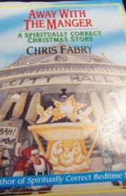 Book cover for "Away with the Manger" by Chris Fabry