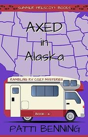 Book cover for "Axed in Alaska" by Patti Benning