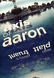 Book cover for "Axis of Aaron" by Sean Platt